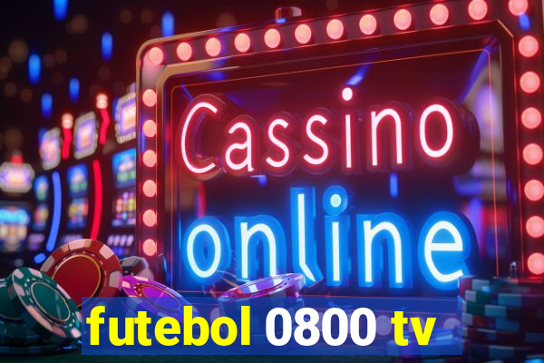 futebol 0800 tv